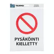 varoitustarra pyst=C3=A4k=C3=B6inti kielletty tarmo - Opasteet ja kyltit - 6410413162587 - 1