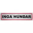 Pisla tarra " INGA HUNDAR " - Opasteet ja kyltit - 6414676011118 - 1