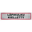 Pisla tarra "LÄPIKULKU KIELLETTY" - Opasteet ja kyltit - 6414676008378 - 1